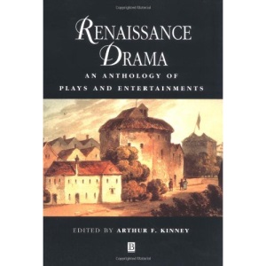 Renaissance Drama: An Anthology of Plays and Entertainments (Blackwell Anthologies)