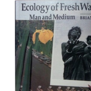 Ecology of Fresh Waters: Man and Medium