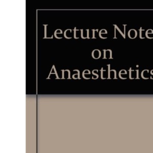 Lecture Notes on Anaesthetics