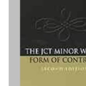 The JCT Minor Works Form of Contract: A Practical Guide
