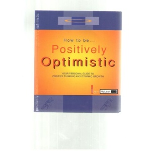 How to be... Positively Optimistic
