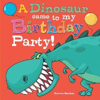 A Dinosaur Came To My Birthday Party