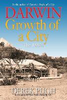 Darwin: Growth of a City. The 1880s.