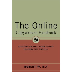 The Online Copywriter's Handbook: Everything You Need to Know to Write Electronic Copy That Sells