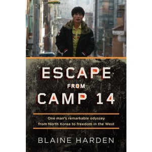 Escape from Camp 14: One Man's Remarkable Odyssey from North Korea to Freedom in the West