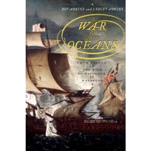 The War for All the Oceans: From Nelson at the Nile to Napoleon at Waterloo