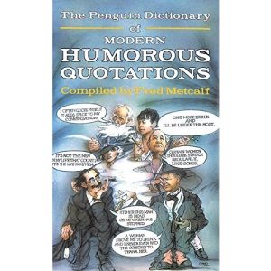 The Penguin Dictionary of Modern Humorous Quotations