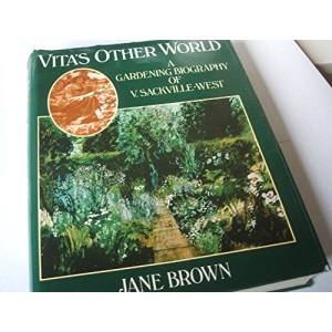 Vita's Other World: A Gardening Biography of V. Sackville West