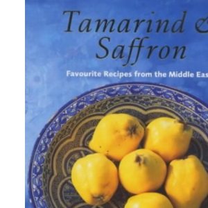 Tamarind & Saffron: Favourite Recipes from the Middle East