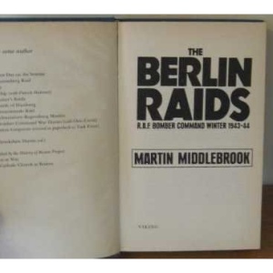 The Berlin Raids: R.A.F. Bomber Command Winter 1943/44: Royal Air Force Bomber Command Winter, 1943-44