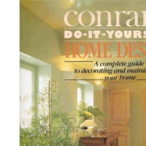 Conran's do-IT-Yourself Home Design: The Complete Guide to Creating And Maintaining a Beautiful Home