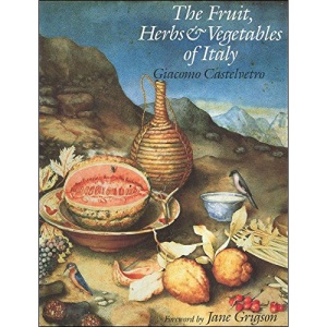 The Fruit, Herbs & Vegetables of Italy: An offering to Lucy, Countess of Bedford