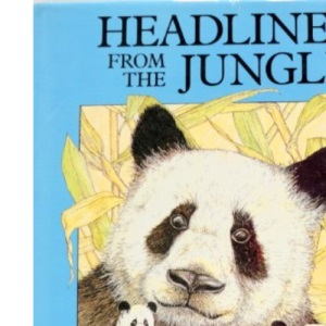 Headlines from the Jungle: Poems about Wild Animals
