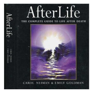 Afterlife: The Complete Guide to Life After Death