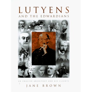Lutyens and the Edwardians: An English Architect and his Clients