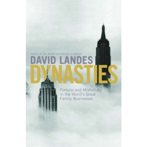 Dynasties: Fortune and Misfortune in the World's Great Family Businesses