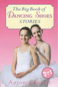The Big Book of Dancing Shoes: Lessons For Lucy;Into the Spotlight;Friends And Rivals