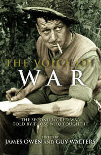 The Voice of War: The Second World War Told By Those Who Fought It