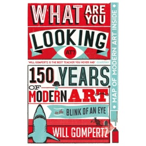 What Are You Looking At?: 150 Years of Modern Art in the Blink of an Eye