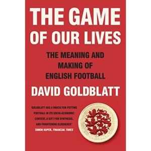 The Game of Our Lives: The Meaning and Making of English Football