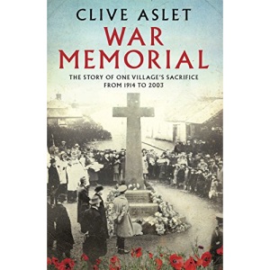 War Memorial: The Story of One Village's Sacrifice from 1914 to 2003