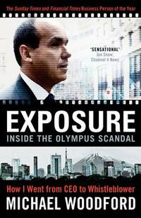 Exposure: Inside the Olympus Scandal - How I Went from CEO to Whistleblower: From President to Whistleblower at Olympus