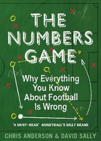 The Numbers Game: Why Everything You Know About Football is Wrong