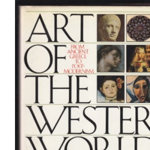 Art of the Western World: From Ancient Greece to Post-Modernism