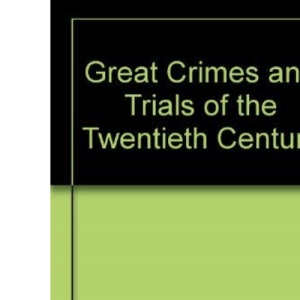 Great Crimes and Trials of the Twentieth Century