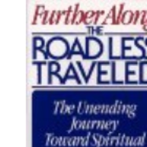 Further Along the Road Less Travelled: The Unending Journey Towards Spiritual Growth