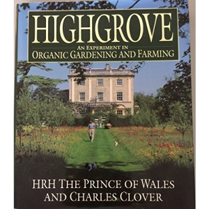 Highgrove: An Experiment in Organic Gardening and Farming