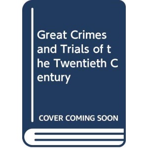Great Crimes and Trials of the Twentieth Century