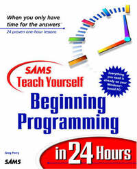 Sams Teach Yourself Beginning Programming in 24 Hours (Sams Teach Yourself S.)