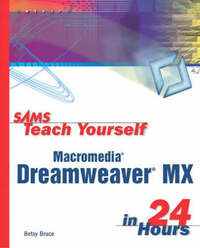 Sams Teach Yourself Macromedia Dreamweaver MX in 24 Hours (Sams Teach Yourself in 24 Hours)