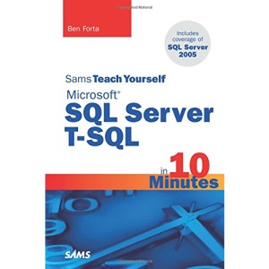 Sams Teach Yourself Microsoft SQL Server T-SQL in 10 Minutes