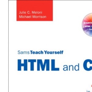 Sams Teach Yourself HTML and CSS in 24 Hours (Includes New HTML 5 Coverage) (Sams Teach Yourself in 24 Hours)
