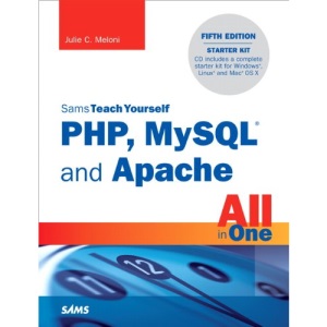 Sams Teach Yourself PHP, MySQL and Apache All in One