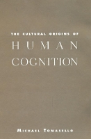 The Cultural Origins of Human Cognition