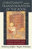 Christianity and the Transformation of the Book – Origen, Eusebius and the Library of Caesarea