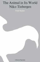The Animal in Its World (Explorations of an Ethologist, 1932-1972)