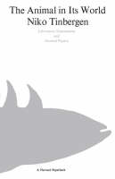 The Animal in Its World (Explorations of an Ethologist, 1932-1972)