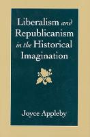 Liberalism and Republicanism in the Historical Imagination