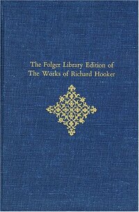 The Folger Library Edition of The Works of Richard Hooker