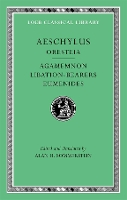 Oresteia: Agamemnon. Libation-Bearers. Eumenides