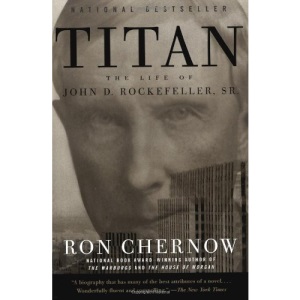 Titan: the Life of John D. Rockefeller, Sr