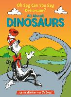 Oh Say Can You Say Di-no-saur? All About Dinosaurs