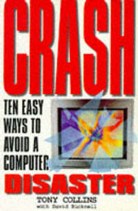 Crash: Ten Easy Ways to Avoid a Computer Disaster