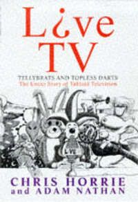 Live TV!: Telly Brats and Topless Darts - The Uncut Story of Tabloid TV