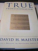True Professionalism: The Courage to Care About Your Clients and Career