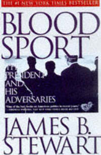Blood Sport: The President and His Adversaries